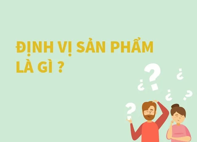 Định vị sản phẩm là gì? Hướng dẫn chi tiết và chiến lược hiệu quả cho doanh nghiệp 8 GoVIP Tìm hiểu định vị sản phẩm là gì?